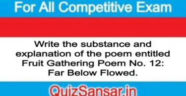 Write the substance and explanation of the poem entitled Fruit Gathering Poem No. 12: Far Below Flowed.