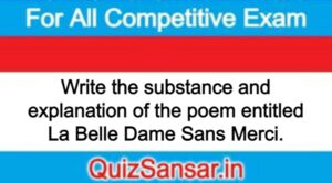 Write the substance and explanation of the poem entitled La Belle Dame Sans Merci.