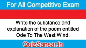 Write the substance and explanation of the poem entitled Ode To The West Wind.