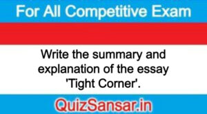 Write the summary and explanation of the essay 'Tight Corner'.