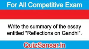 Write the summary of the essay entitled "Reflections on Gandhi".