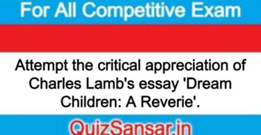 Attempt the critical appreciation of Charles Lamb's essay 'Dream Children: A Reverie'.