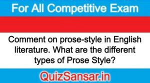 Comment on prose-style in English literature. What are the different types of Prose Style?