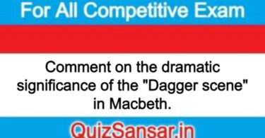 Comment on the dramatic significance of the "Dagger scene" in Macbeth.