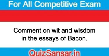 Comment on wit and wisdom in the essays of Bacon.