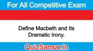 Define Macbeth and Its Dramatic Irony.