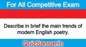 Describe in brief the main trends of modern English poetry.