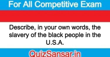 Describe, in your own words, the slavery of the black people in the U.S.A.