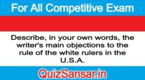 Describe, in your own words, the writer's main objections to the rule of the white rulers in the U.S.A.