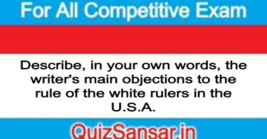 Describe, in your own words, the writer's main objections to the rule of the white rulers in the U.S.A.