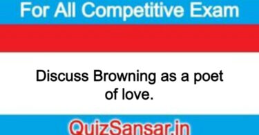 Discuss Browning as a poet of love.