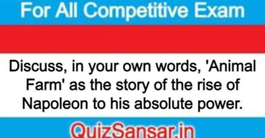 Discuss, in your own words, 'Animal Farm' as the story of the rise of Napoleon to his absolute power.