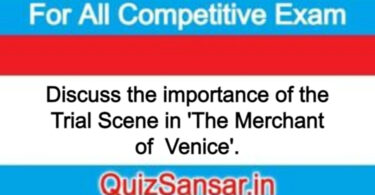 Discuss the importance of the Trial Scene in 'The Merchant of  Venice'.