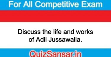 Discuss the life and works of Adil Jussawalla.