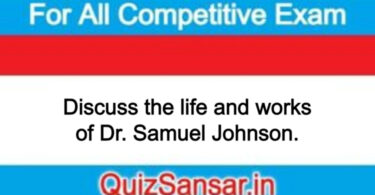 Discuss the life and works of Dr. Samuel Johnson.