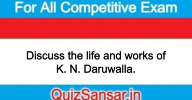 Discuss the life and works of K. N. Daruwalla.