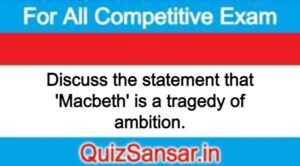 Discuss the statement that 'Macbeth' is a tragedy of ambition.