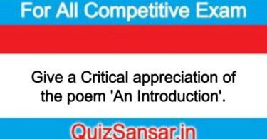 Give a Critical appreciation of the poem 'An Introduction'.