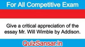 Give a critical appreciation of the essay Mr. Will Wimble by Addison.