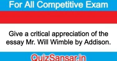 Give a critical appreciation of the essay Mr. Will Wimble by Addison.