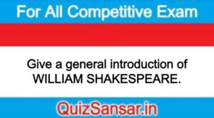 Give a general introduction of WILLIAM SHAKESPEARE.