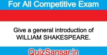 Give a general introduction of WILLIAM SHAKESPEARE.