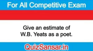 Give an estimate of W.B. Yeats as a poet.