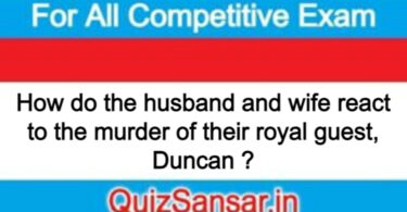 How do the husband and wife react to the murder of their royal guest, Duncan ?