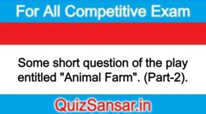 Some short question of the play entitled "Animal Farm". (Part-2).