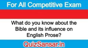 What do you know about the Bible and its influence on English Prose?