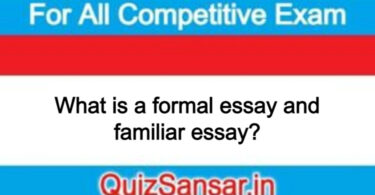 What is a formal essay and familiar essay?