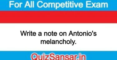 Write a note on Antonio's melancholy.