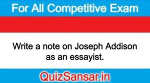 Write a note on Joseph Addison as an essayist.