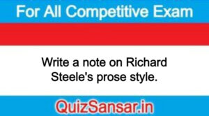 Write a note on Richard Steele's prose style.