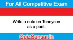 Write a note on Tennyson as a poet.