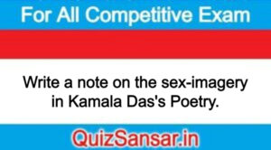 Write a note on the sex-imagery in Kamala Das's Poetry.