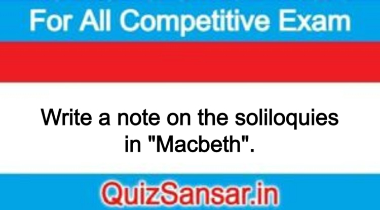 Write A Note On The Soliloquies In "Macbeth".