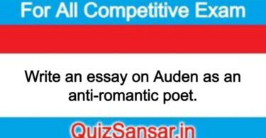 Write an essay on Auden as an anti-romantic poet.