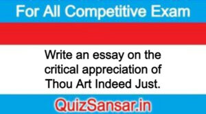 Write an essay on the critical appreciation of Thou Art Indeed Just.