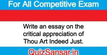 Write an essay on the critical appreciation of Thou Art Indeed Just.