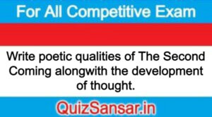 Write poetic qualities of The Second Coming alongwith the development of thought.