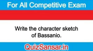 Write the character sketch of Bassanio.