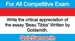 Write the critical appreciation of the essay 'Beau Tibbs' Written by Goldsmith.