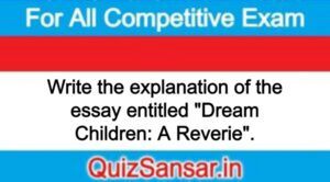 Write the explanation of the essay entitled "Dream Children: A Reverie".