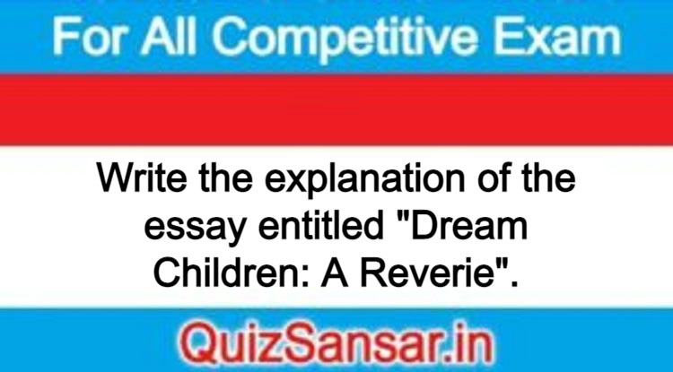 write-the-explanation-of-the-essay-entitled-dream-children