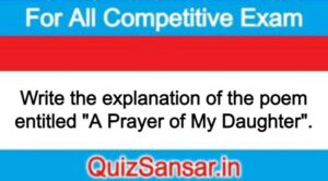 Write the explanation of the poem entitled "A Prayer of My Daughter".