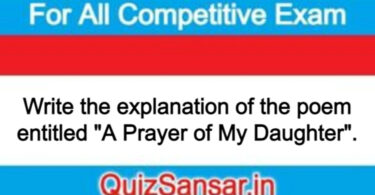 Write the explanation of the poem entitled "A Prayer of My Daughter".