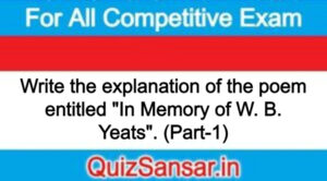 Write the explanation of the poem entitled "In Memory of W. B. Yeats". (Part-1)