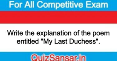 Write the explanation of the poem entitled "My Last Duchess".