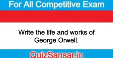 Write the life and works of George Orwell.